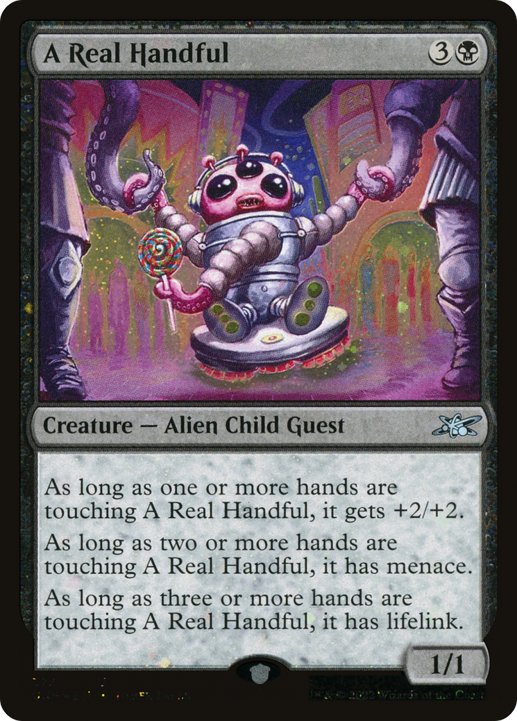 A Real Handful (Galaxy Foil) [Unfinity] | Grognard Games