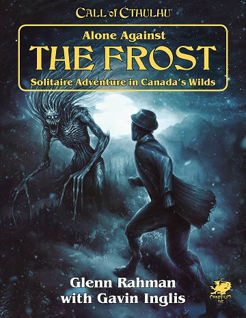 Call of Cthulhu 7E RPG:  Alone Against the Frost: Solitaire Adventure in Canada's Wilds | Grognard Games