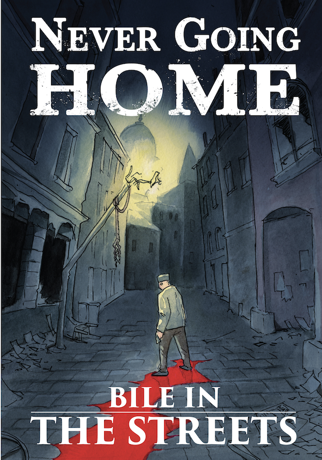 Never Going Home: Bile in the Streets | Grognard Games