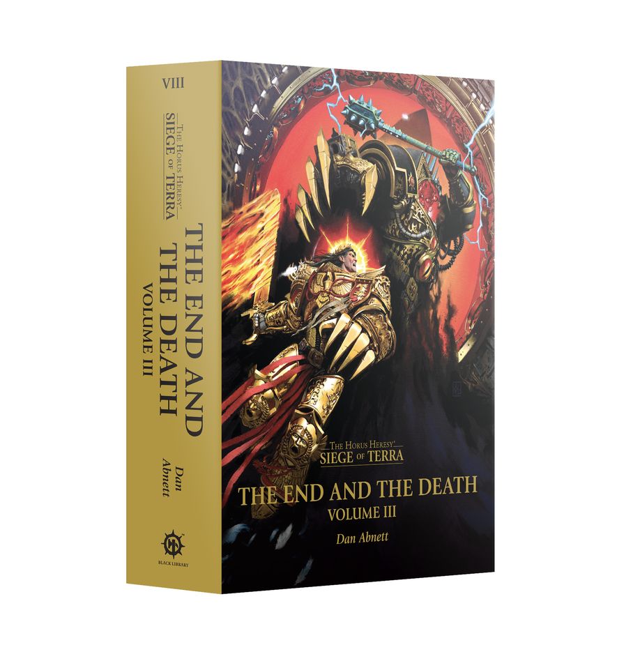 THE END AND THE DEATH: VOLUME III (HARDBACK) THE HORUS HERESY: SIEGE OF TERRA BOOK 8: PART 3 | Grognard Games