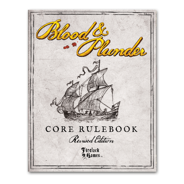 BLOOD & PLUNDER: Core Rulebook Revised Edition | Grognard Games
