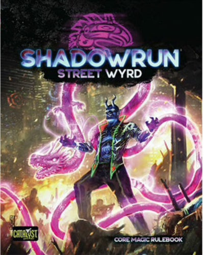 Shadowrun 6th Edition: Street Wyrd | Grognard Games