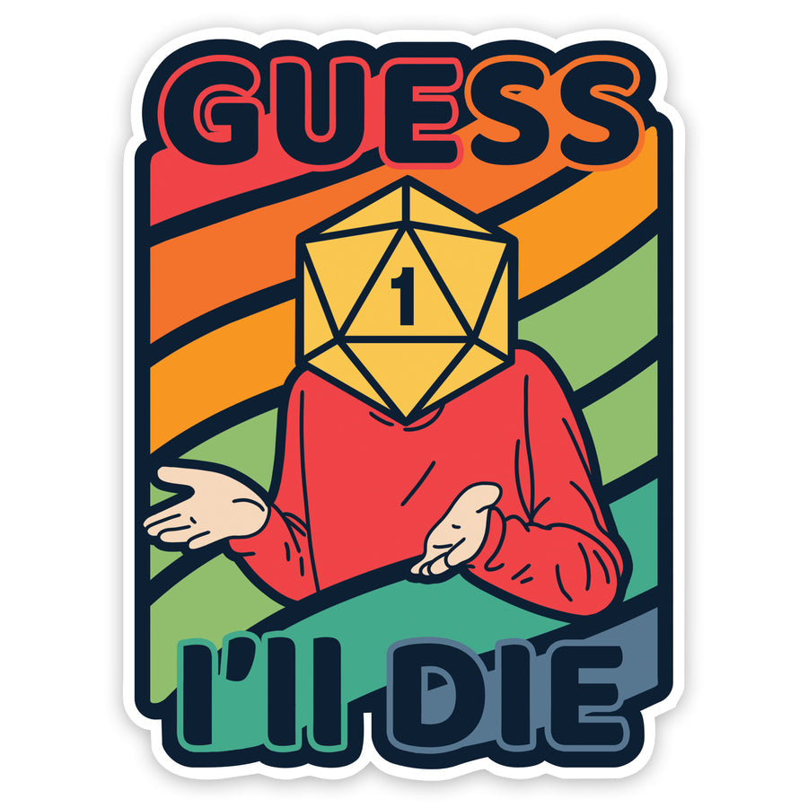 Guess I'll Die (Colorful) Waterproof Die Cut Vinyl Sticker | Grognard Games