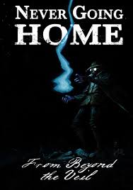 Never Going Home: From Beyond the Veil | Grognard Games