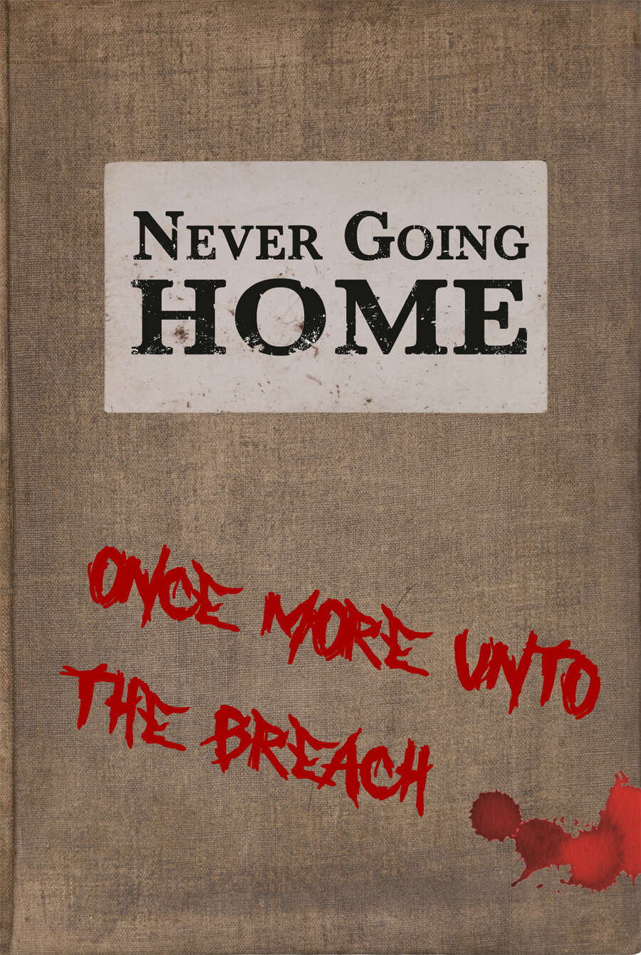 Never Going Home: Once More Unto the Breach | Grognard Games