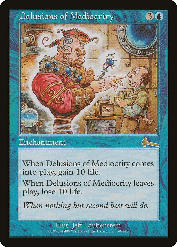 Delusions of Mediocrity [Urza's Legacy] | Grognard Games