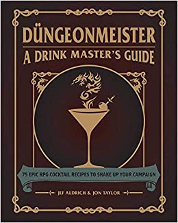 Düngeonmeister: 75 Epic RPG Cocktail Recipes to Shake Up Your Campaign | Grognard Games